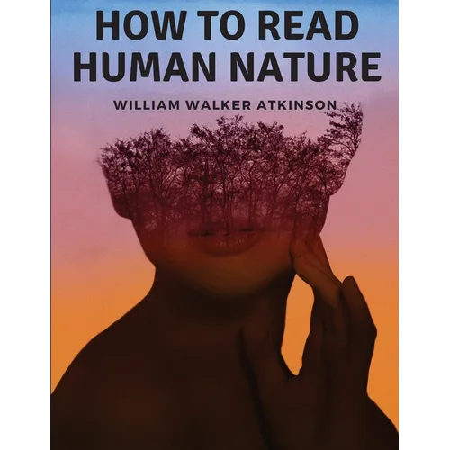 How to Read Human Nature: Its Inner States and Outer Forms