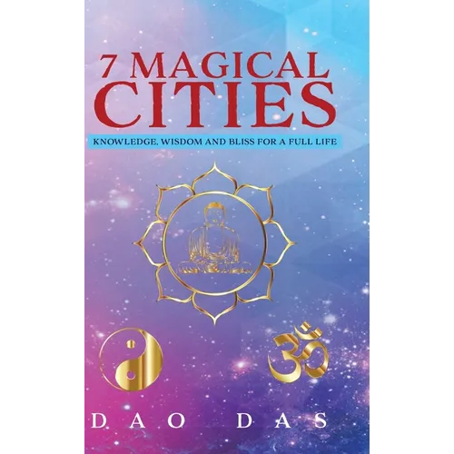 7 Magical Cities: Knowledge, Wisdom and Bliss for a Full Life