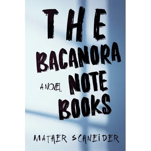 The Bacanora Notebooks