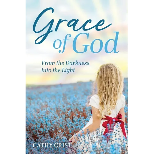 Grace of God: From the Darkness into the Light