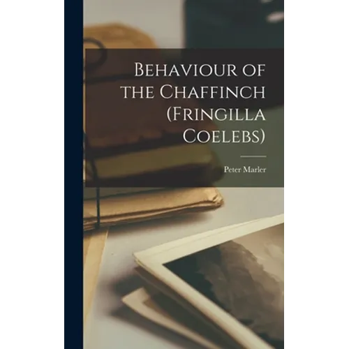 Behaviour of the Chaffinch (Fringilla Coelebs)