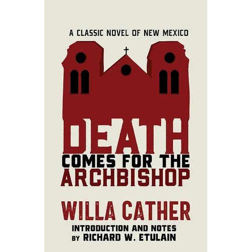 Death Comes for the Archbishop: A Classic Novel of New Mexico - Paperback