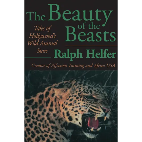The Beauty of the Beasts: Tales of Hollywood's Wild Animal Stars
