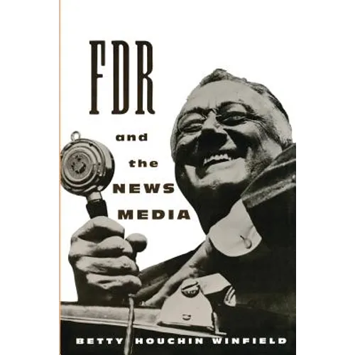 FDR and the News Media