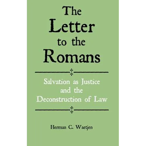 The Letter to the Romans: Salvation as Justice and the Deconstruction of Law