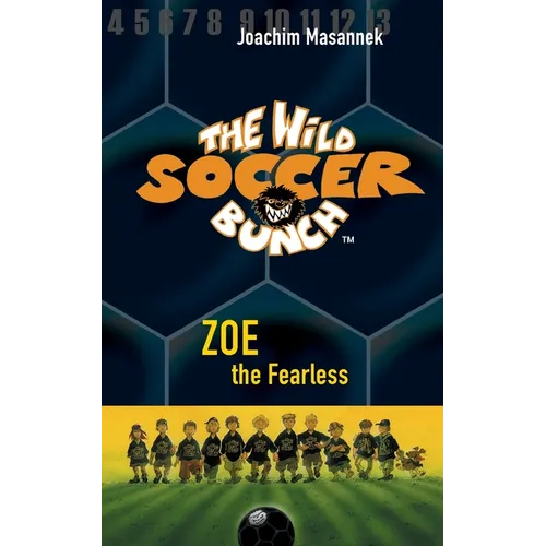 The Wild Soccer Bunch, Book 3, Zoe the Fearless