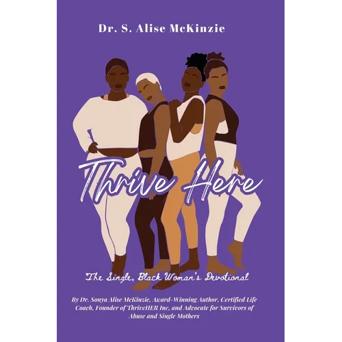 Thrive HERE: The Single, Black Woman's Devotional: The Single, Black Woman's Devotional