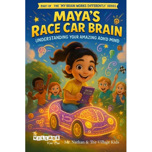 Maya's Race Car Brain: Understanding Your Amazing ADHD Mind