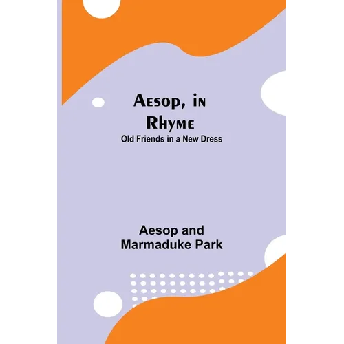 Aesop, In Rhyme: Old Friends In A New Dress