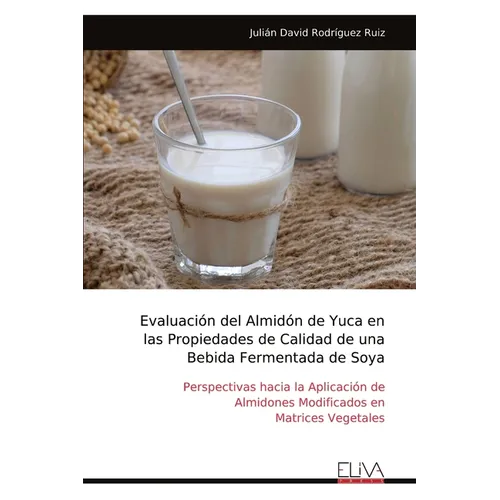 Evaluación del Almidón de Yuca en las Propiedades de Calidad de una Bebida Fermentada de Soya