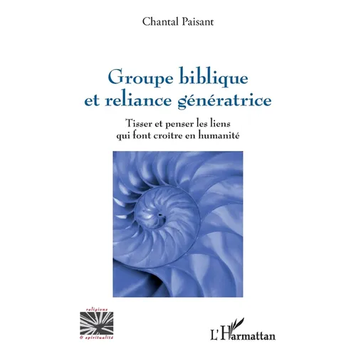 Groupe biblique et reliance génératrice: Tisser et penser les liens qui font croître en humanité