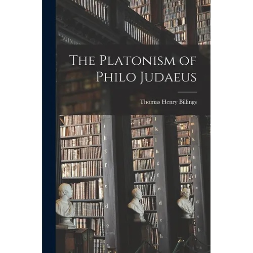 The Platonism of Philo Judaeus