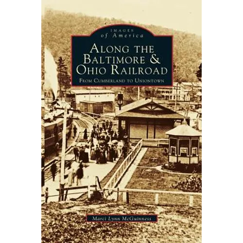 Along the Baltimore & Ohio Railroad: From Cumberland to Uniontown