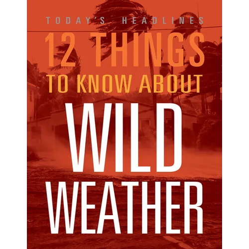12 Things to Know about Wild Weather