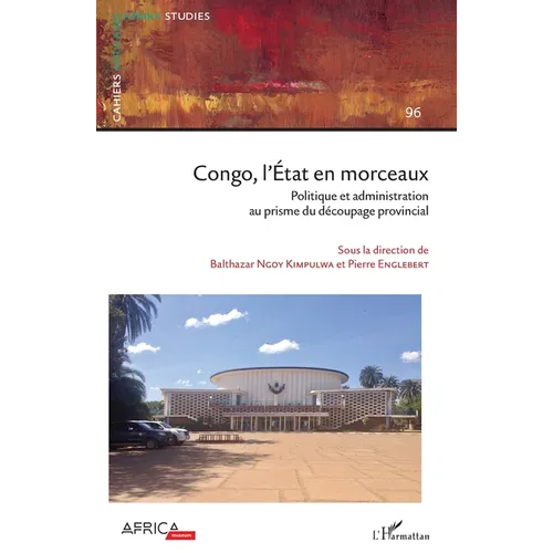 Congo, l'État en morceaux: Politique et administration au prisme du découpage provincial