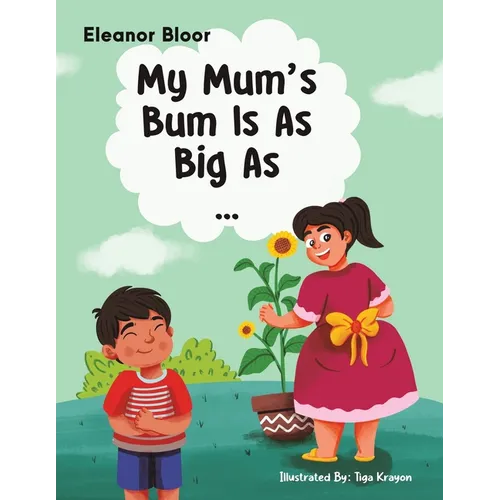 My Mum's Bum Is As Big As...