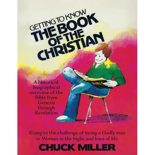 Getting to Know the Book of the Christian: Rising to the challenge of being a Godly man or Woman in the highs and lows of life.
