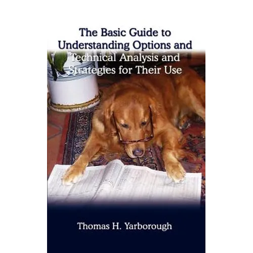 The Basic Guide to Understanding Options and Technical Analysis: And Strategies for Their Use