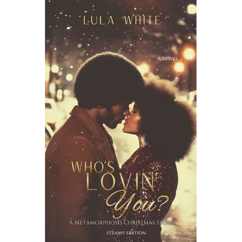 Who's Lovin You Book One of Metamorphosis STEAMY EDITION: Book One of the Metamorphosis Series
