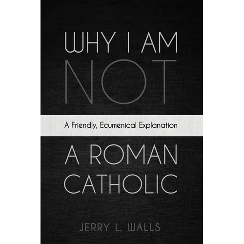 Why I Am Not a Roman Catholic - Paperback