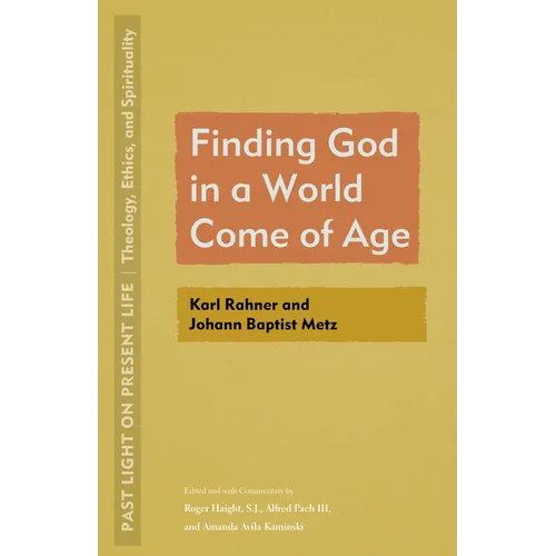 Finding God in a World Come of Age: Karl Rahner and Johann Baptist Metz
