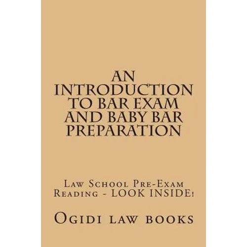 An Introduction To Bar Exam and Baby Bar Preparation: Paperback book version! LOOK INSIDE!