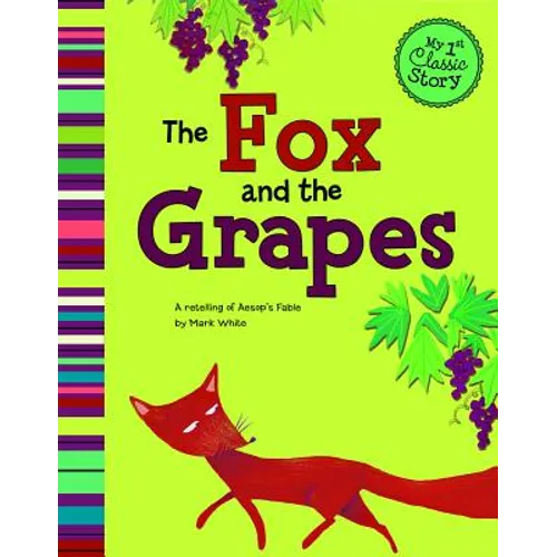 The Fox and the Grapes: A Retelling of Aesop's Fable