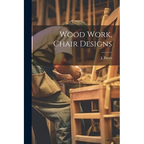 Wood Work, Chair Designs