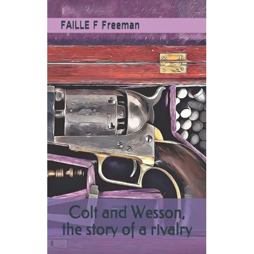 Colt and Wesson, the story of a rivalry