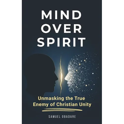 Mind Over Spirit: Unmasking the True Enemy of Christian Unity