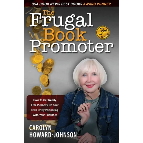 The Frugal Book Promoter - 3rd Edition: How to get nearly free publicity on your own or by partnering with your publisher