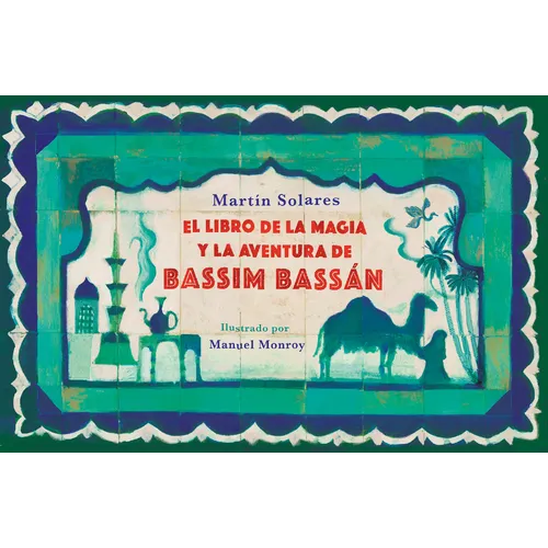 El Libro de la Magia Y La Aventura de Bassim Bassán / Bassim Bassan's Book of Magic and Adventures