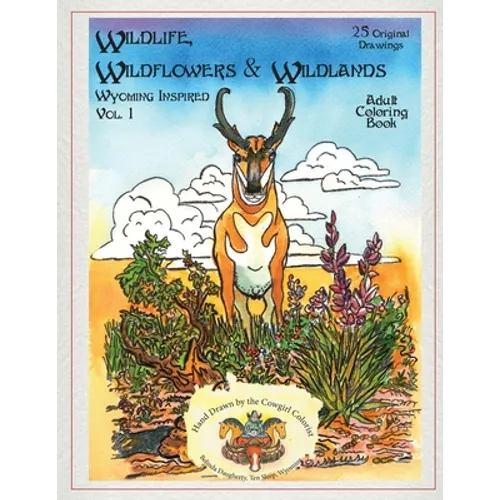 Wildlife, Wildflowers, and Wildlands, Wyoming Inspired: Wyoming Inspired, creative images, both real and imagined. Nature rules these pages. You will