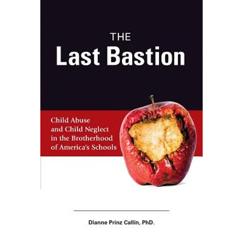 The Last Bastion: Child Abuse and Child Neglect in The Brotherhood of America's Schools