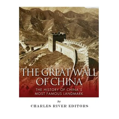The Great Wall of China: The History of China's Most Famous Landmark
