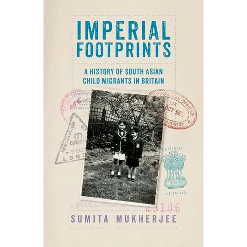 Imperial Footprints: A History of South Asian Child Migrants in Britain