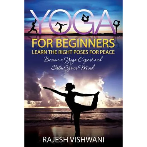 Yoga for Beginners: Learn the Right Poses for Peace