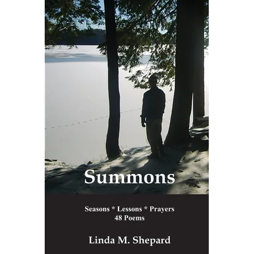 Summons: Seasons * Lessons * Prayers 48 Poems