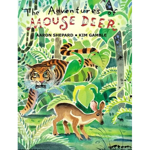 The Adventures of Mouse Deer: Favorite Folk Tales of Southeast Asia