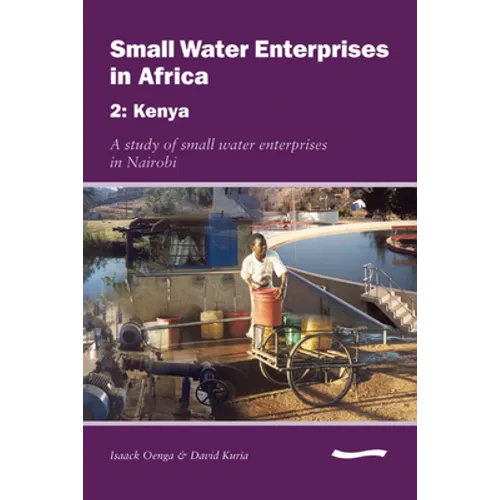 Small Water Enterprises in Africa 2 - Kenya: A Study of Small Water Enterprises in Nairobi