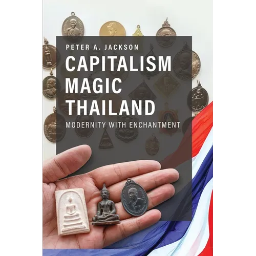 Capitalism Magic Thailand: Modernity with Enchantment