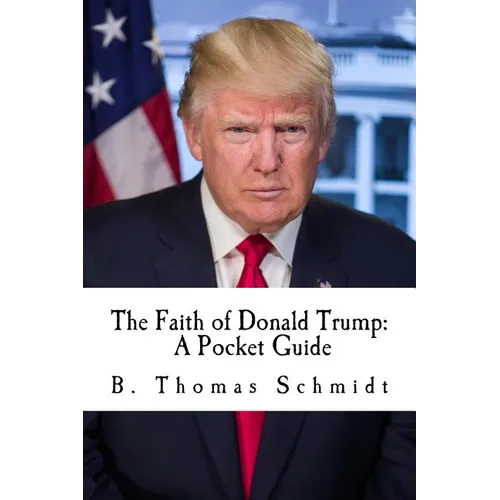The Faith of Donald Trump: A Pocket Guide