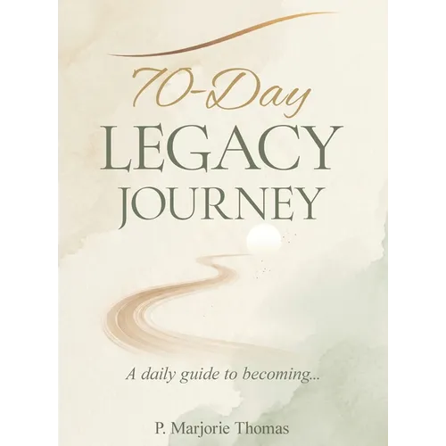 70-Day Legacy Journey: Daily Guide to Becoming...
