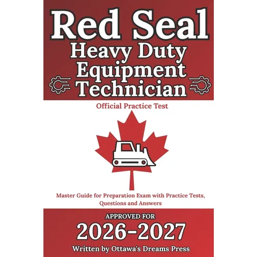 Red Seal Heavy Duty Equipment Technician: Master Guide for Preparation Exam with Practice Tests, Questions and Answers