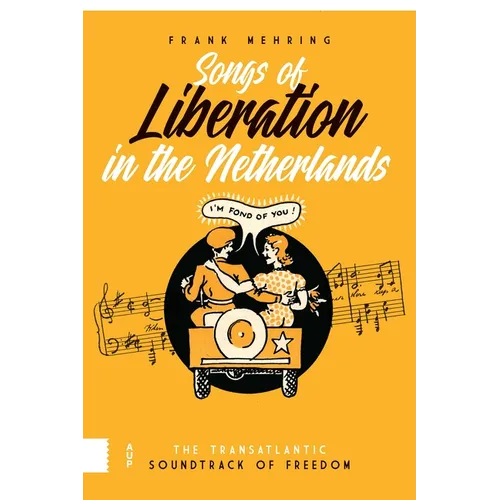 Songs of Liberation in the Netherlands: The Transatlantic Soundtrack of Freedom