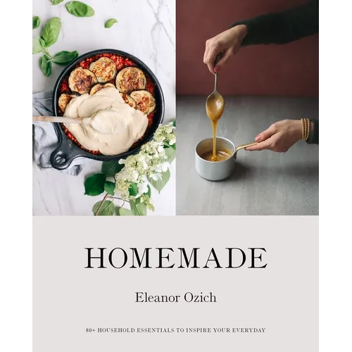 Homemade: 80+ Household Essentials to Inspire Your Everyday