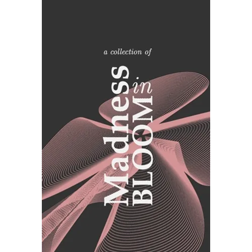 Madness in Bloom