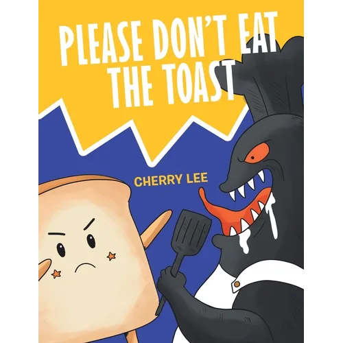 Please Don't Eat the Toast