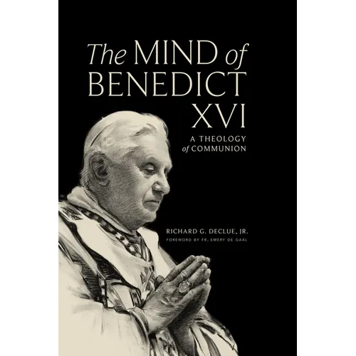 The Mind of Benedict XVI: A Theology of Communion