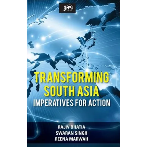 Transforming South Asia: Imperatives for Action